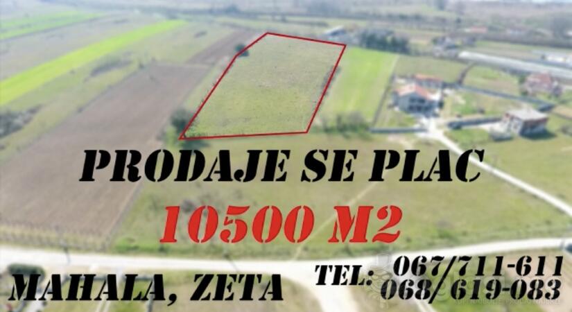 Građevinsko zemljište 10500m2 - Podgorica - Mahala