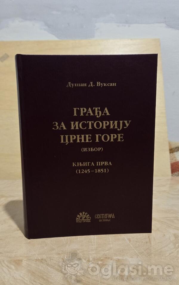 Dušan Vuksan - Građa za istoriju Crne Gore - izbor - Knjiga prva /1245-1851/